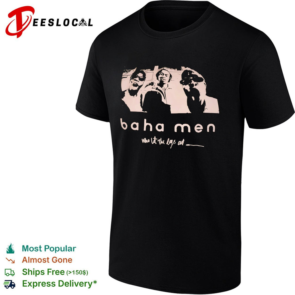 Baha Men who let the dogs out band members shirt