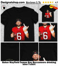Baker Mayfield Tampa Bay Buccaneers drinking beer shirt