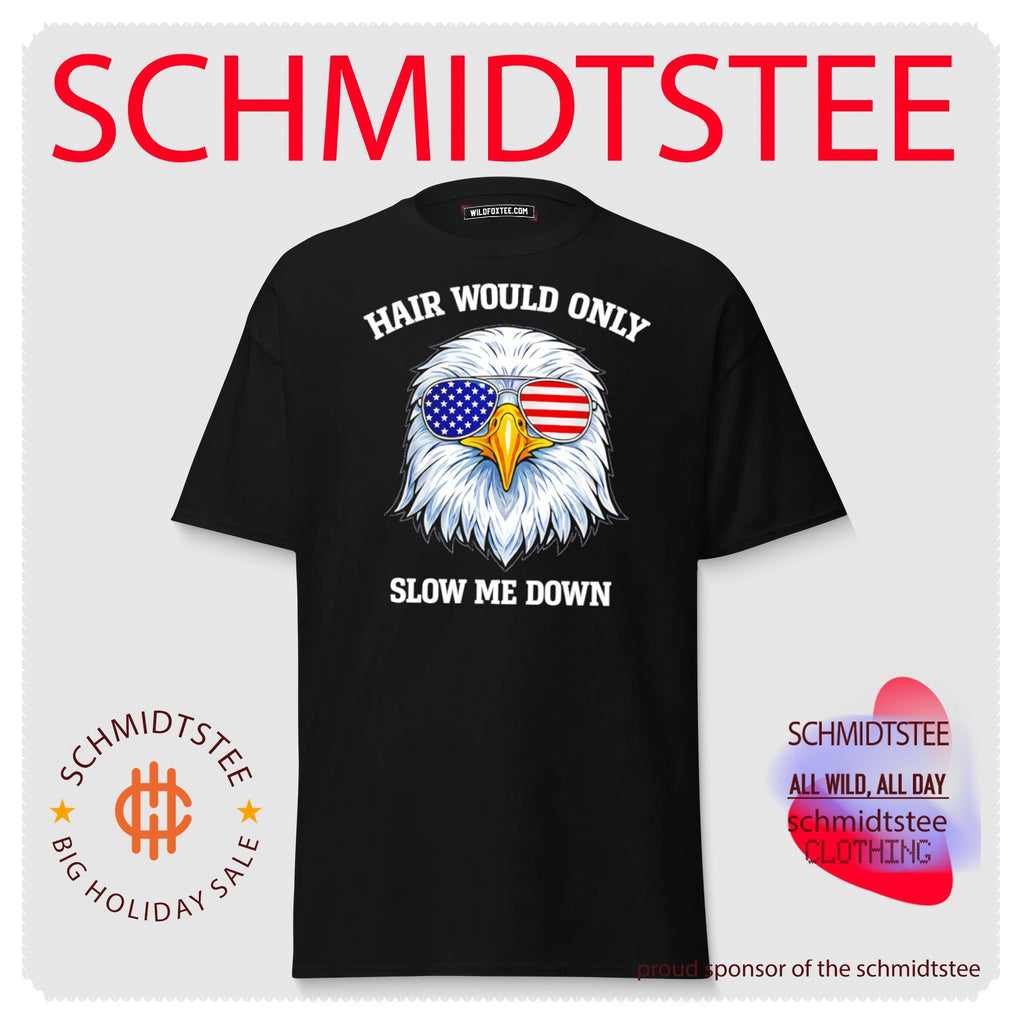 Bald Eagle Hair Would Only Slow Me Down 4th of July 2026 shirt
