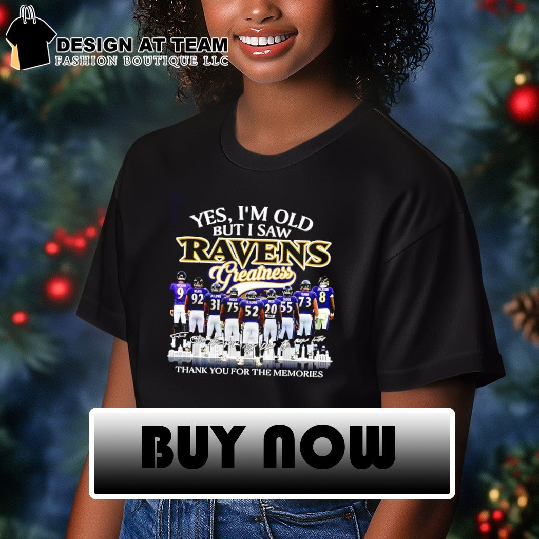 Baltimore Ravens Yes I’m old but I saw Ravens greatness signed memories shirt