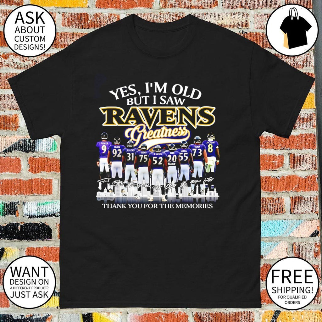 Baltimore Ravens Yes I’m old but I saw Ravens greatness signed memories shirt