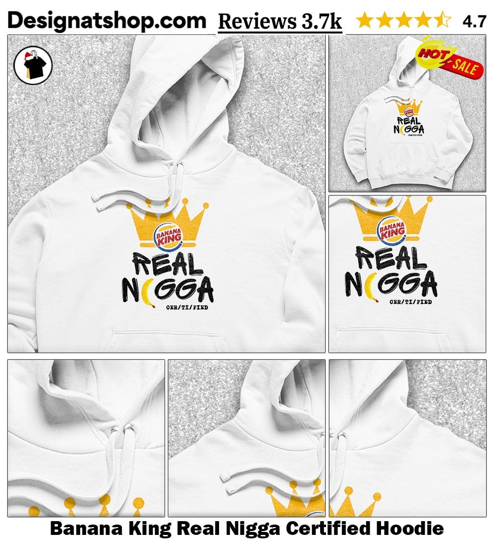 Banana King Real Nigga Certified shirt
