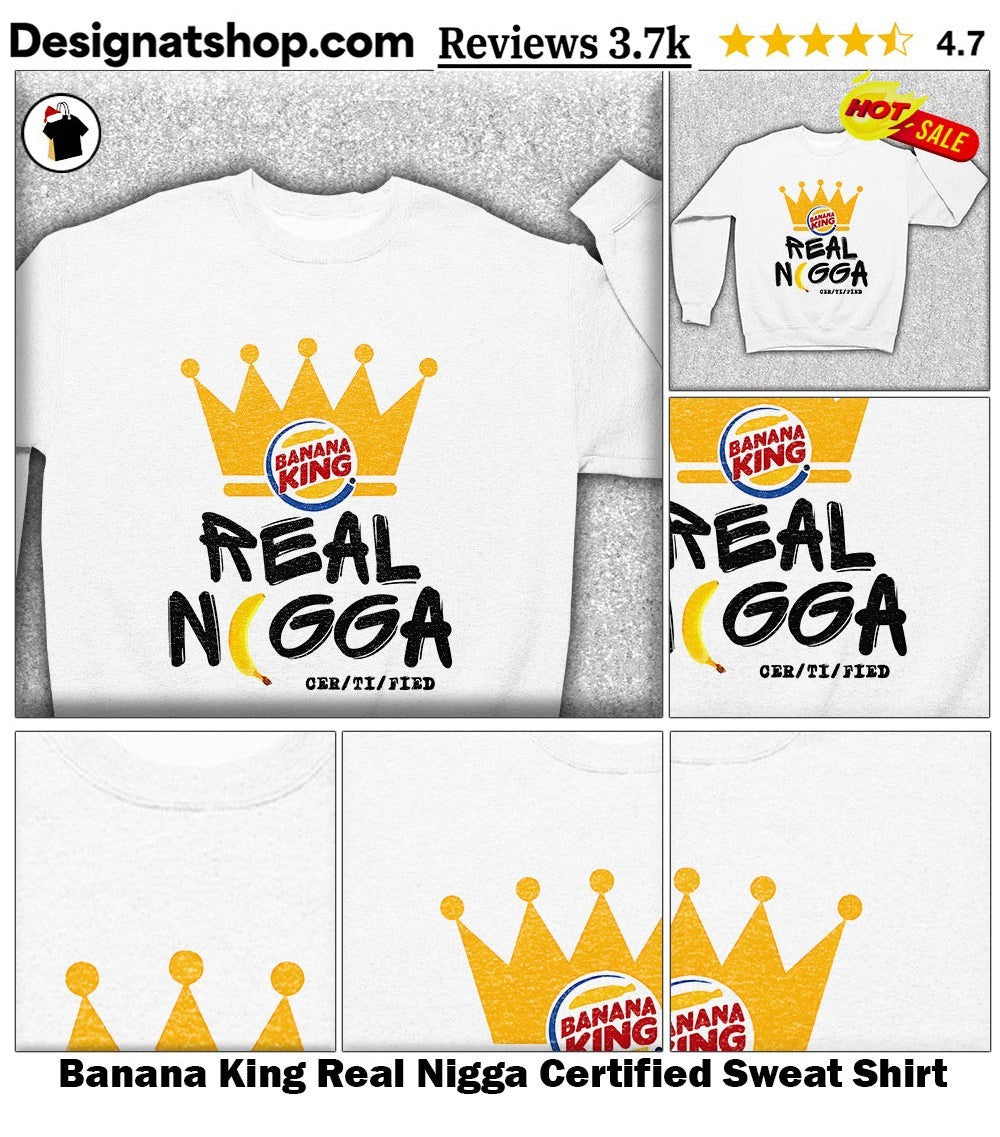 Banana King Real Nigga Certified shirt