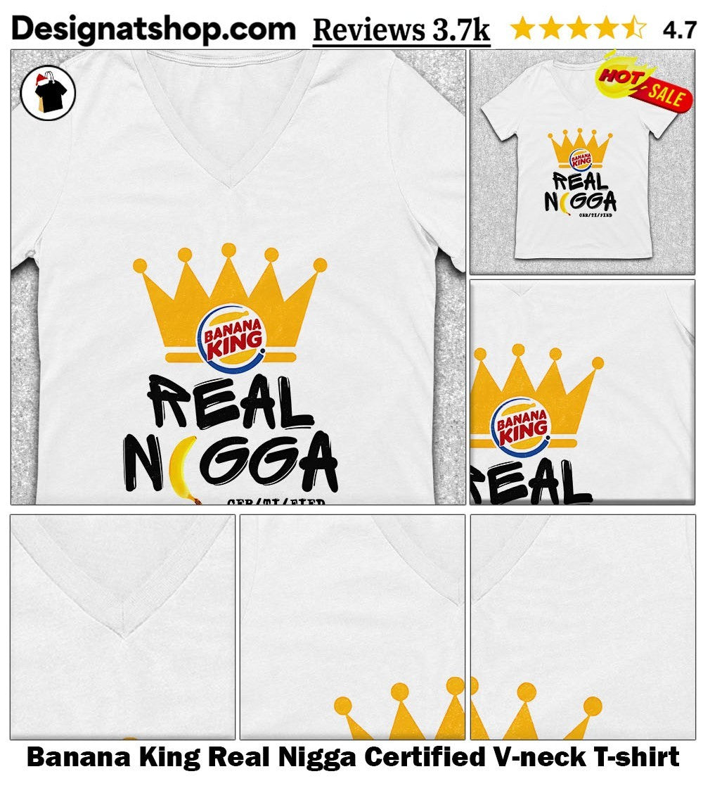Banana King Real Nigga Certified shirt