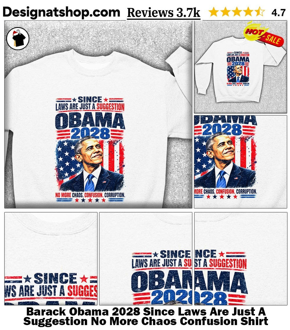 Barack Obama 2028 Since Laws Are Just A Suggestion No More Chaos Confusion Shirt