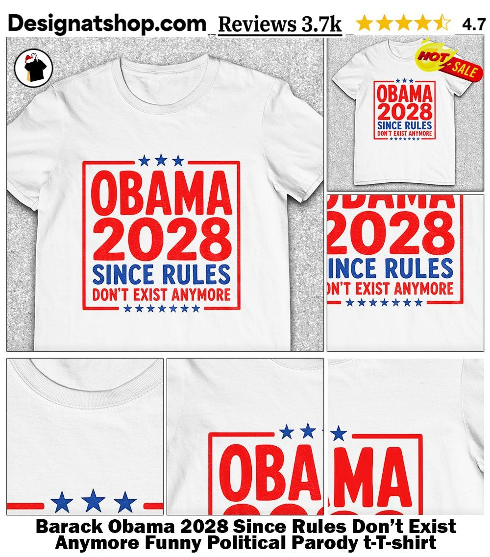 Barack Obama 2028 Since Rules Don’t Exist Anymore Funny Political Parody t-shirt