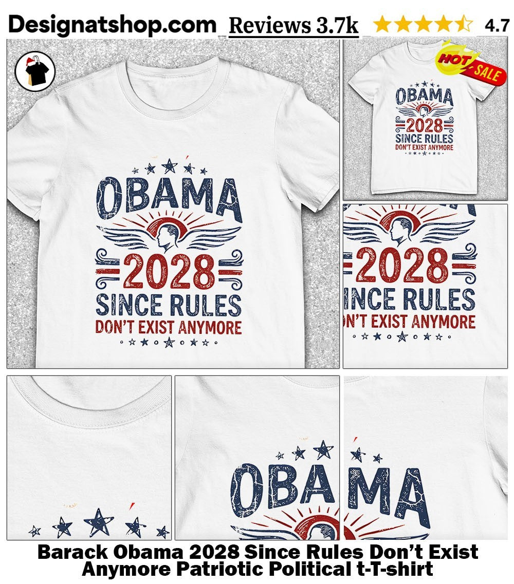Barack Obama 2028 Since Rules Don’t Exist Anymore Patriotic Political t-shirt