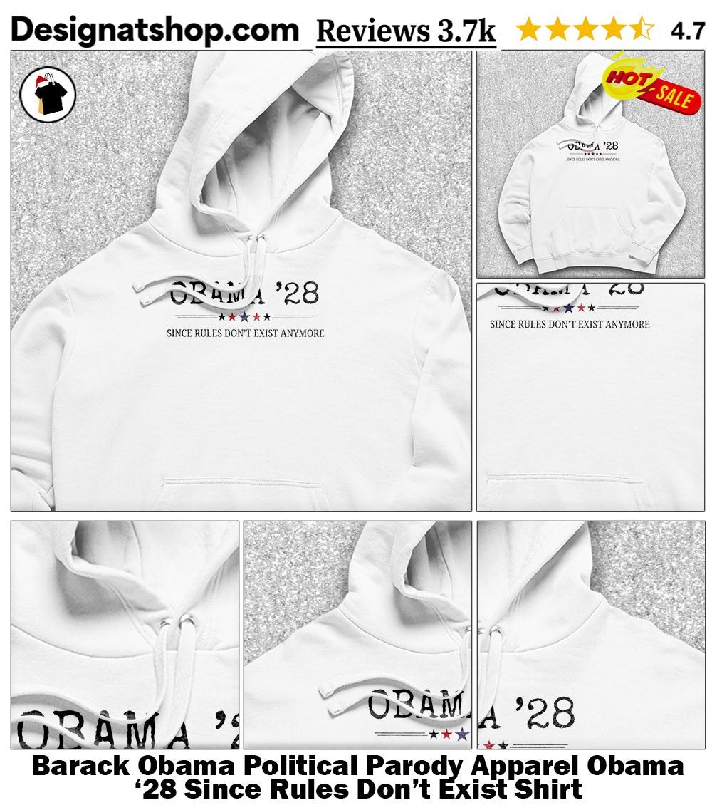 Barack Obama Political Parody Apparel Obama ’28 Since Rules Don’t Exist Shirt