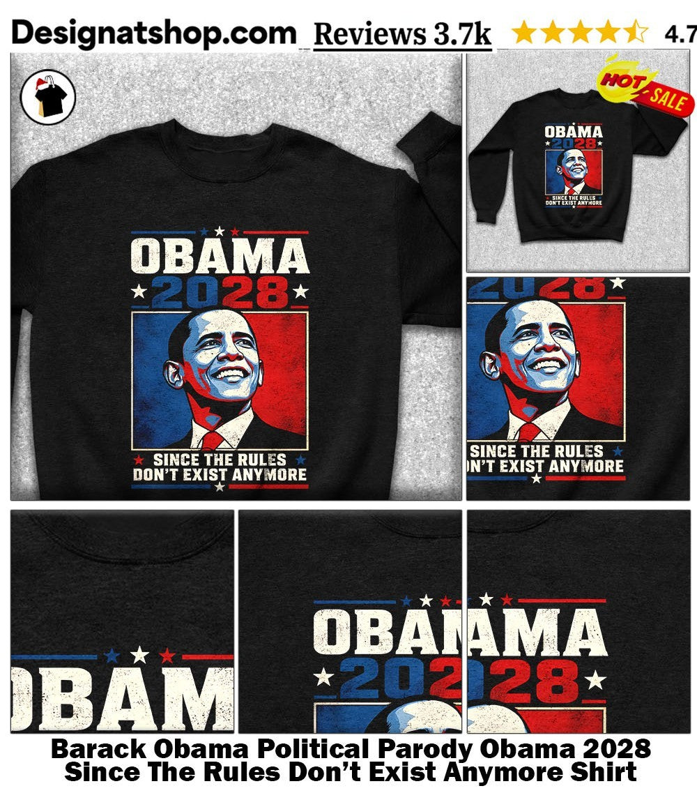 Barack Obama Political Parody Obama 2028 Since The Rules Don’t Exist Anymore Shirt