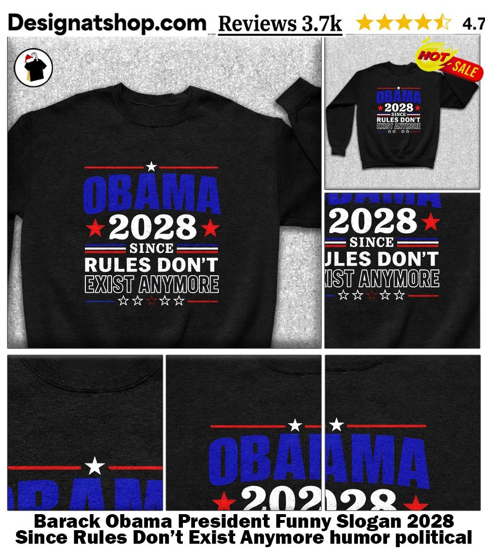 Barack Obama President Funny Slogan 2028 Since Rules Don’t Exist Anymore humor political shirt
