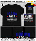 Barack Obama President Funny Slogan 2028 Since Rules Don’t Exist Anymore humor political shirt