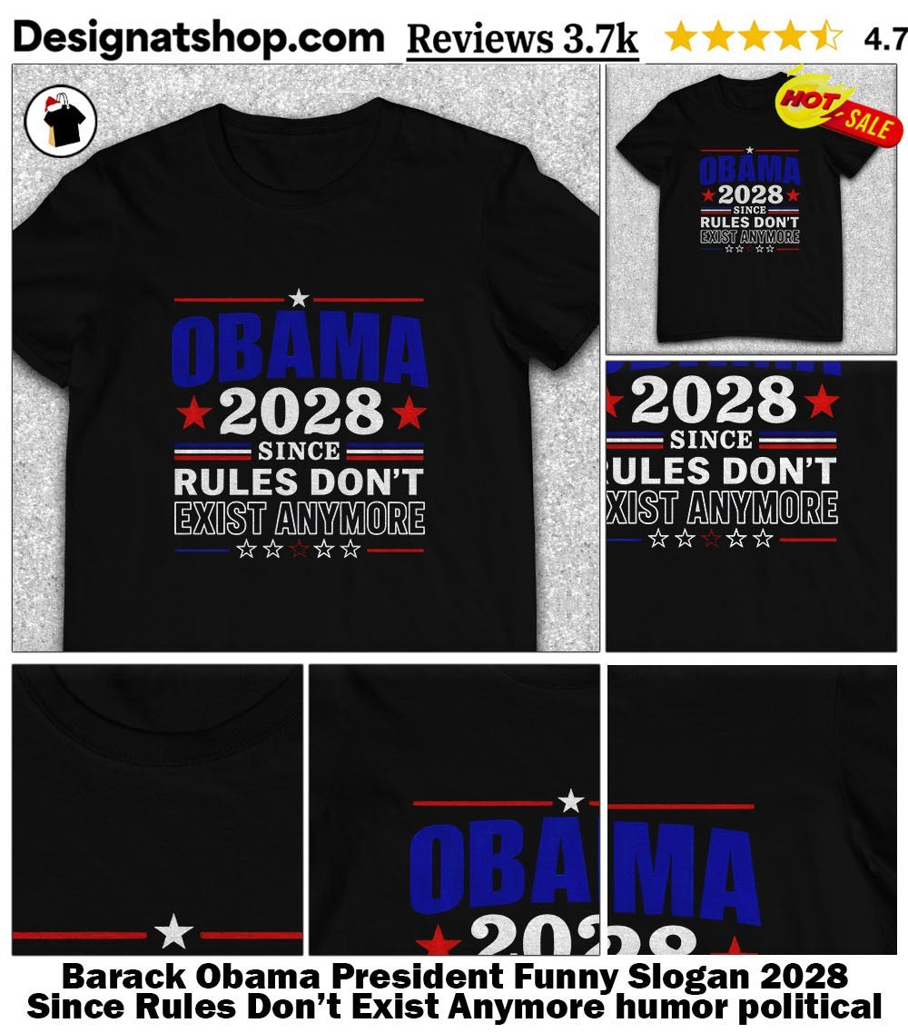 Barack Obama President Funny Slogan 2028 Since Rules Don’t Exist Anymore humor political shirt