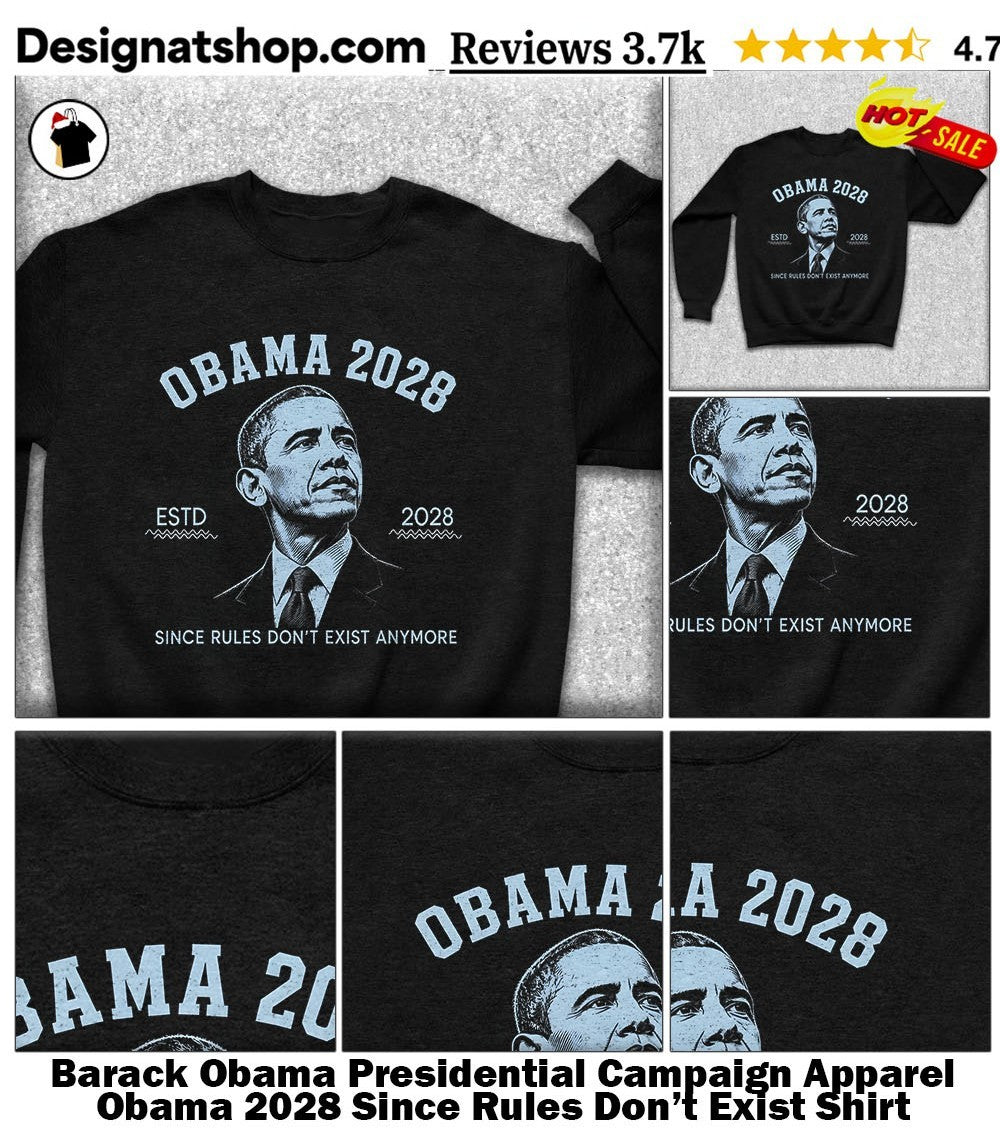 Barack Obama Presidential Campaign Apparel Obama 2028 Since Rules Don’t Exist Shirt