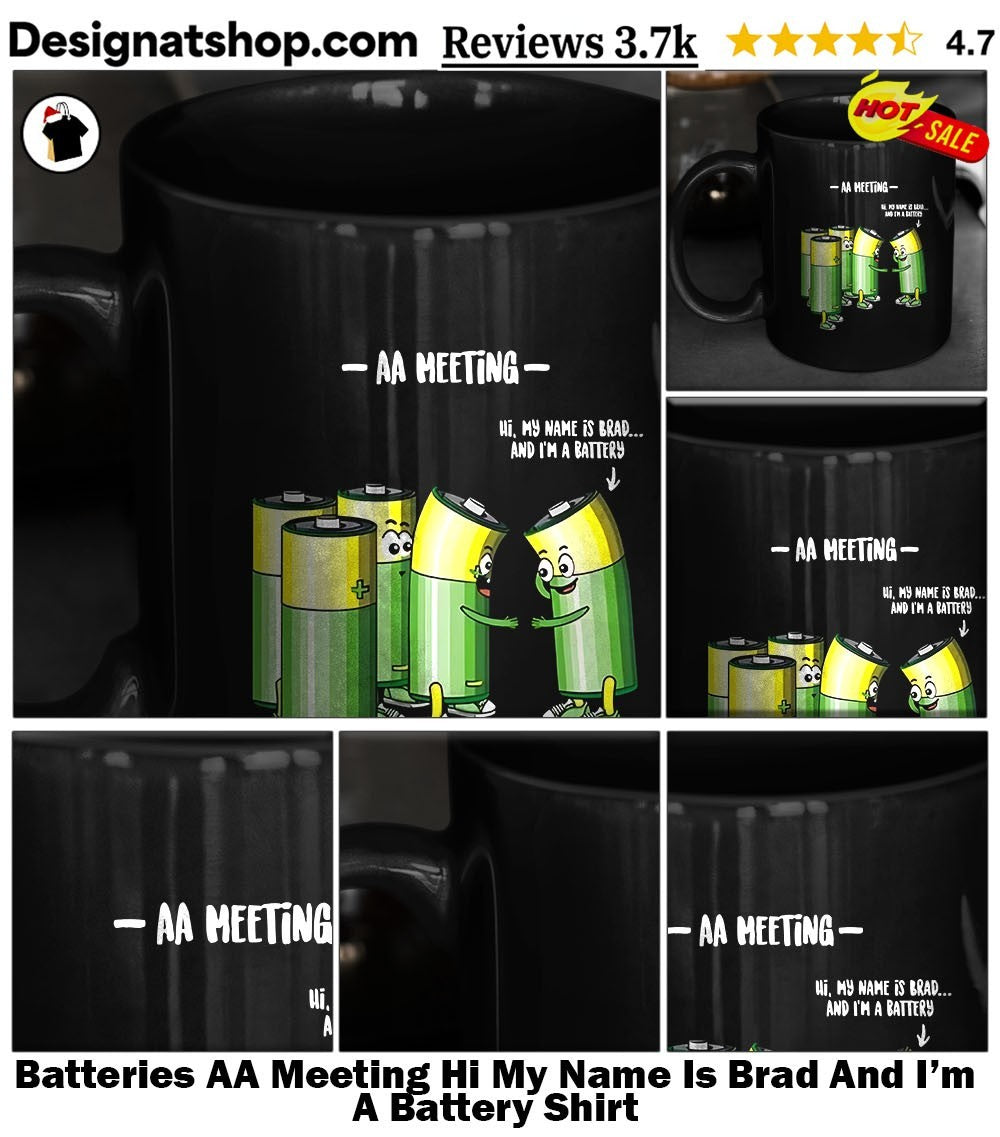 Batteries AA Meeting Hi My Name Is Brad And I’m A Battery Shirt