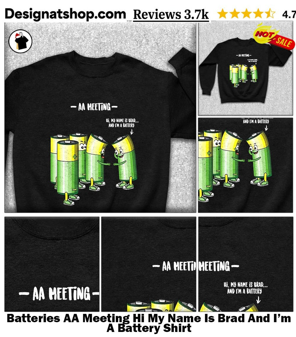 Batteries AA Meeting Hi My Name Is Brad And I’m A Battery Shirt