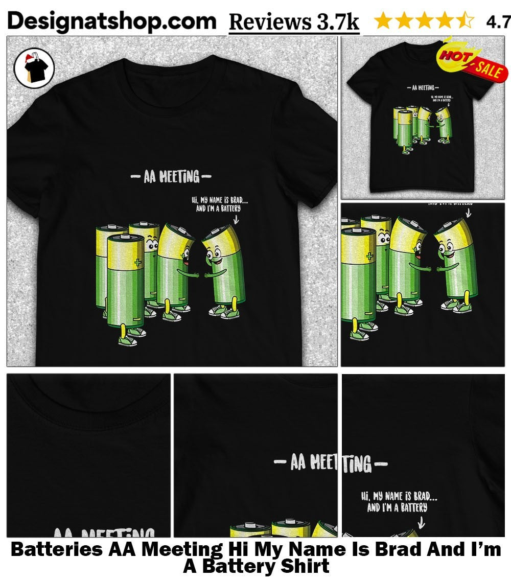 Batteries AA Meeting Hi My Name Is Brad And I’m A Battery Shirt