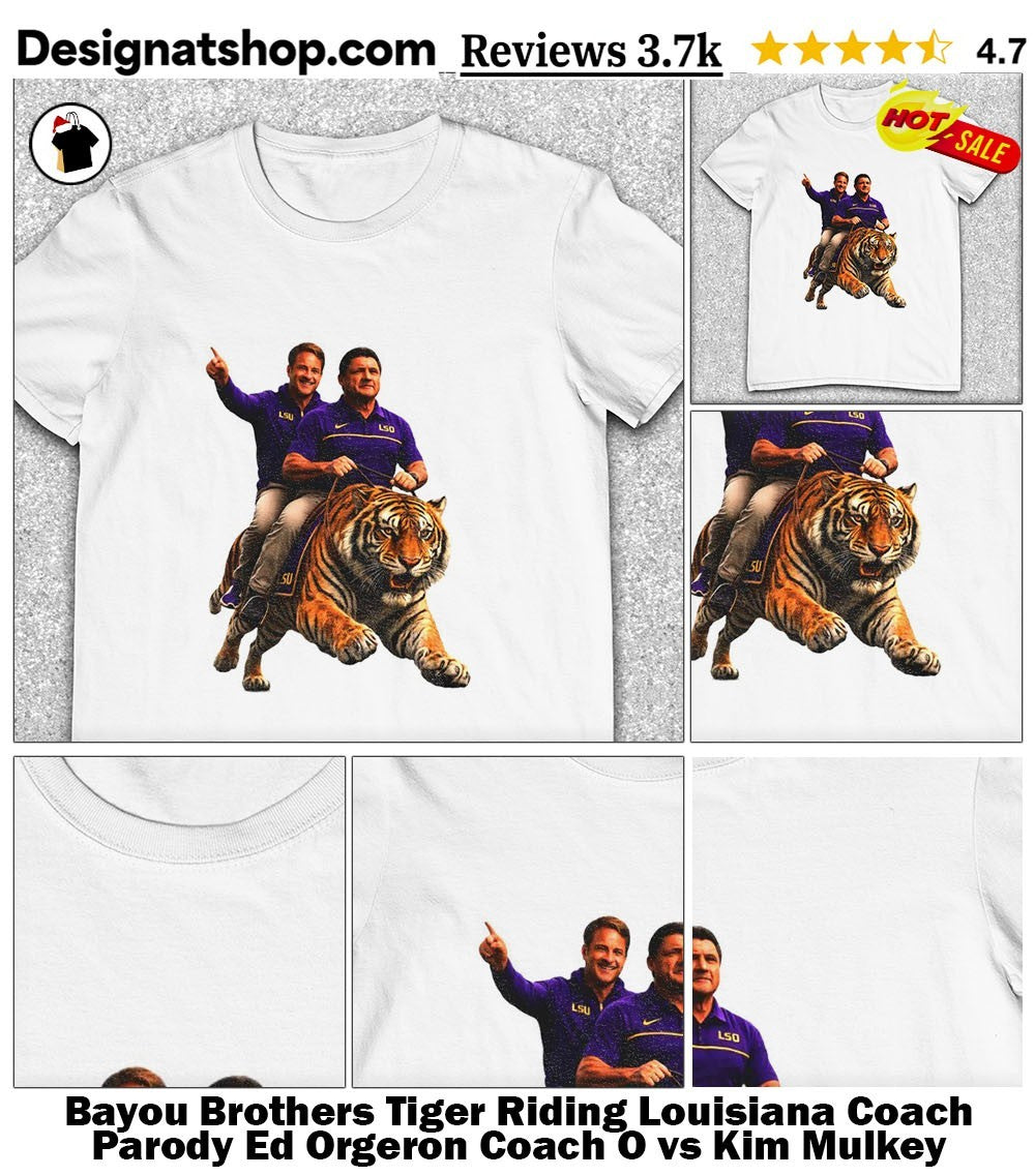 Bayou Brothers Tiger Riding Louisiana Coach Parody Ed Orgeron Coach O vs Kim Mulkey shirt