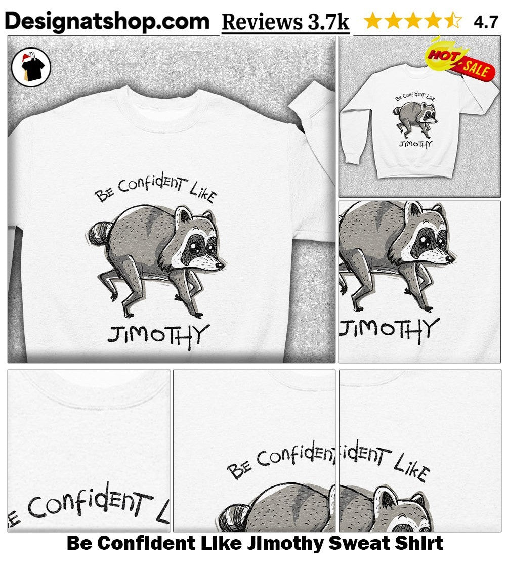 Be Confident Like Jimothy shirt
