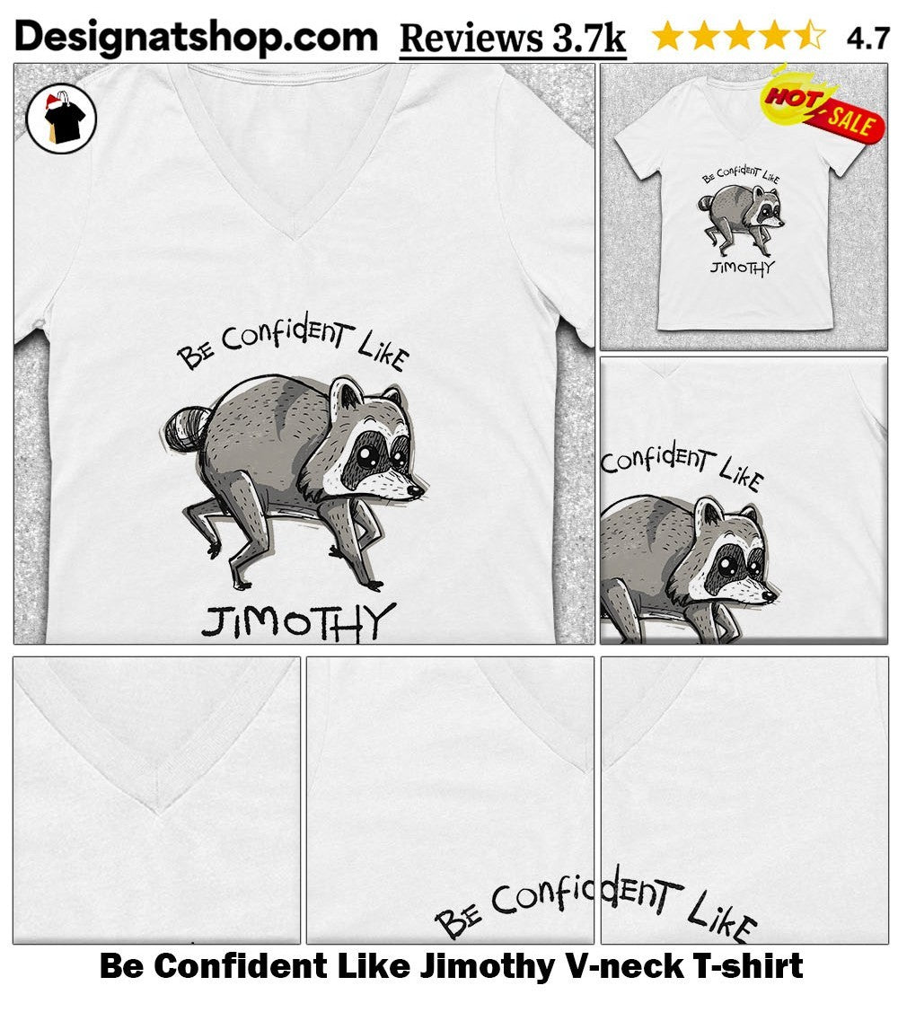 Be Confident Like Jimothy shirt