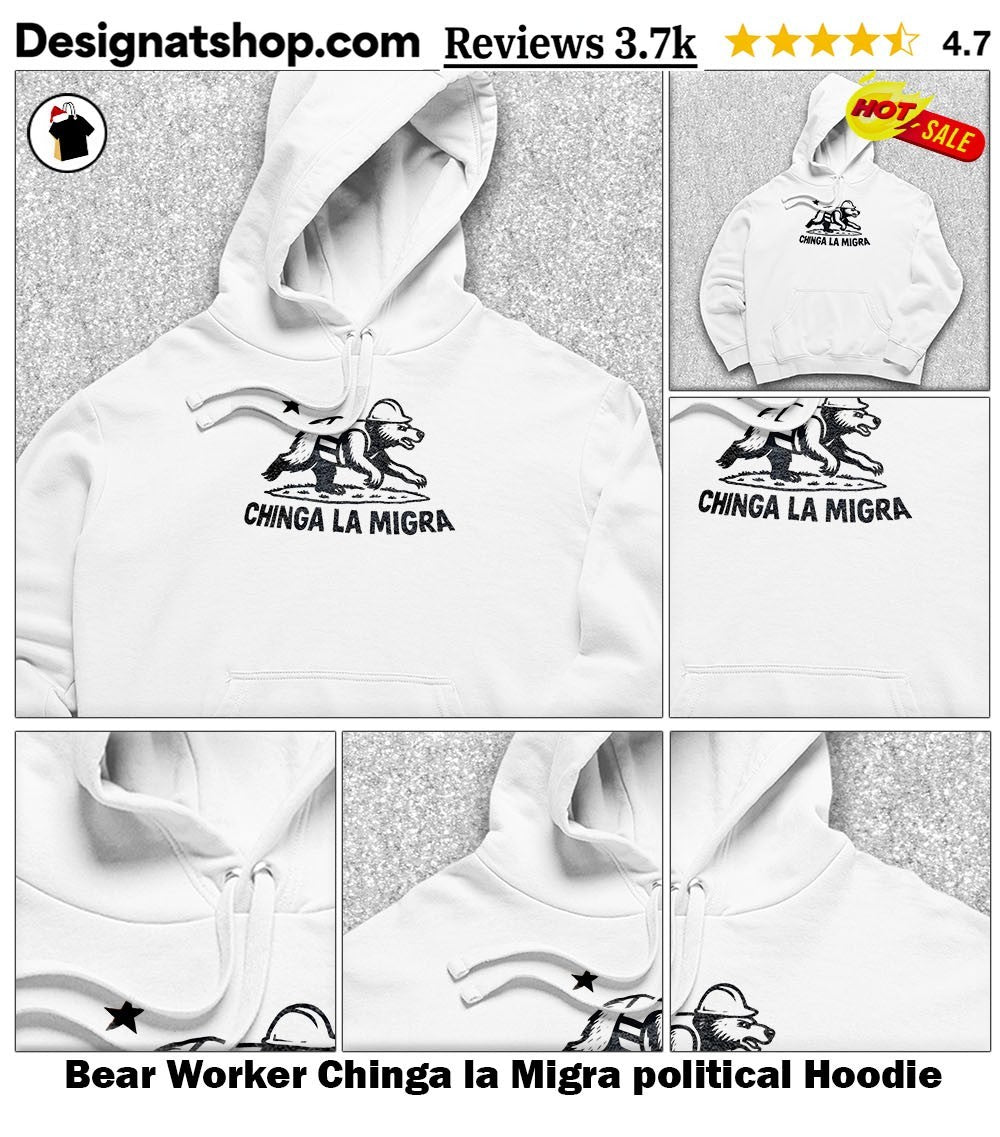 Bear Worker Chinga la Migra political shirt