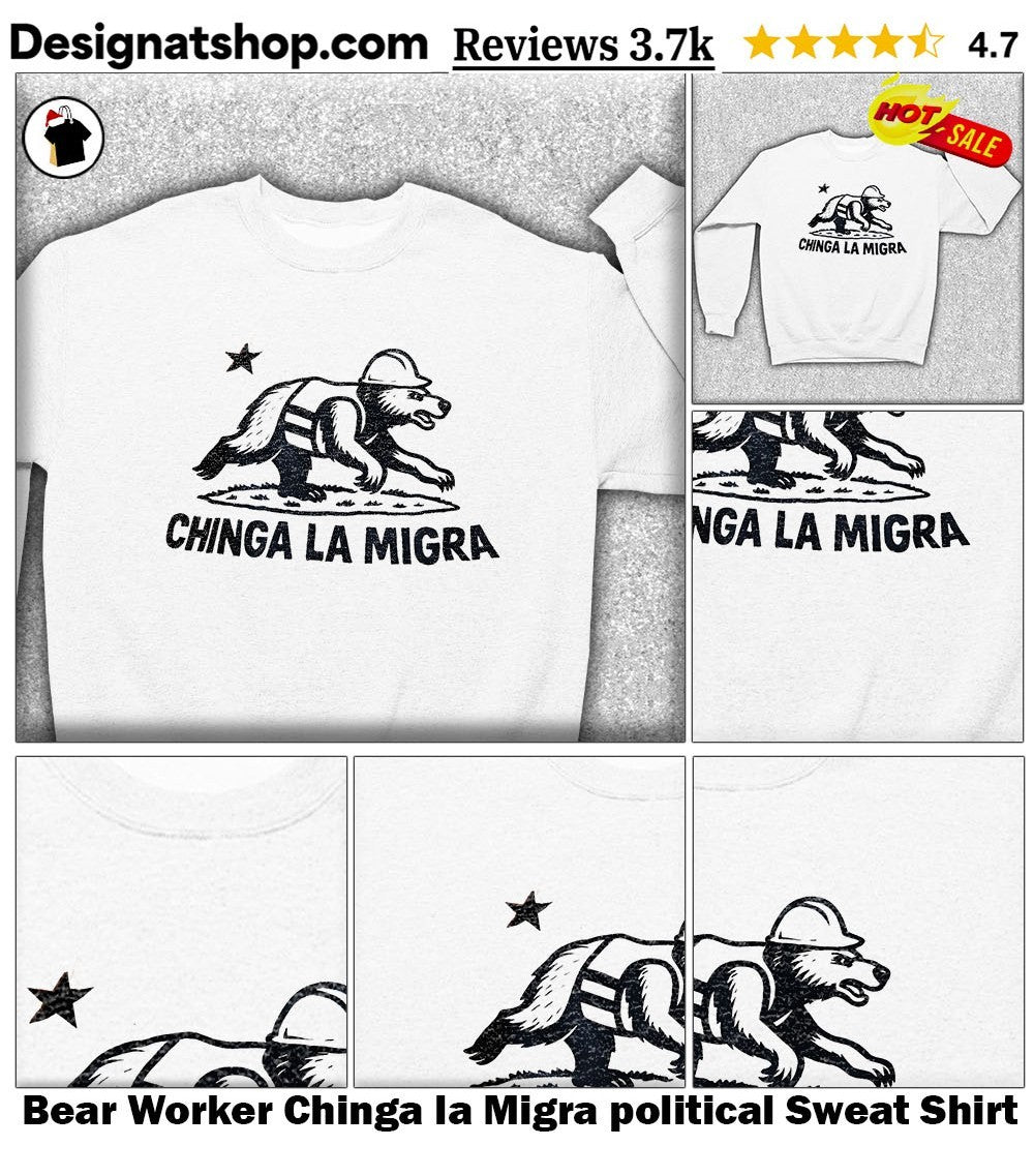 Bear Worker Chinga la Migra political shirt