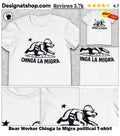 Bear Worker Chinga la Migra political shirt