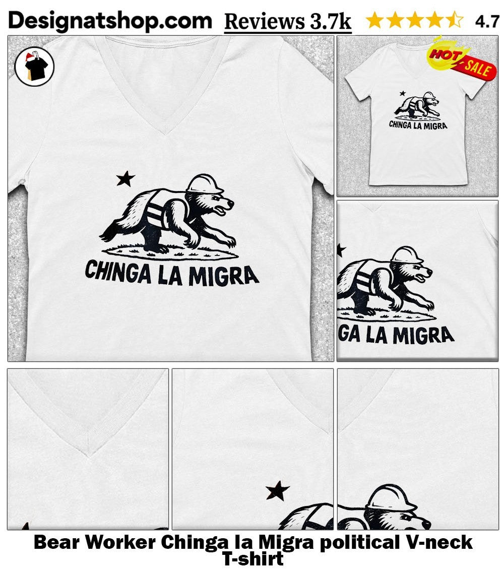 Bear Worker Chinga la Migra political shirt