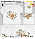 Beer Atom Buddy Tees aka Gosh Wow shirt