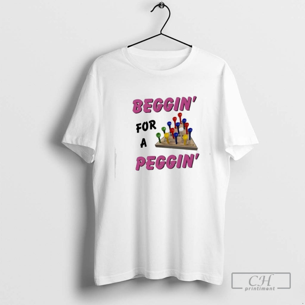 Beggin For A Peggin