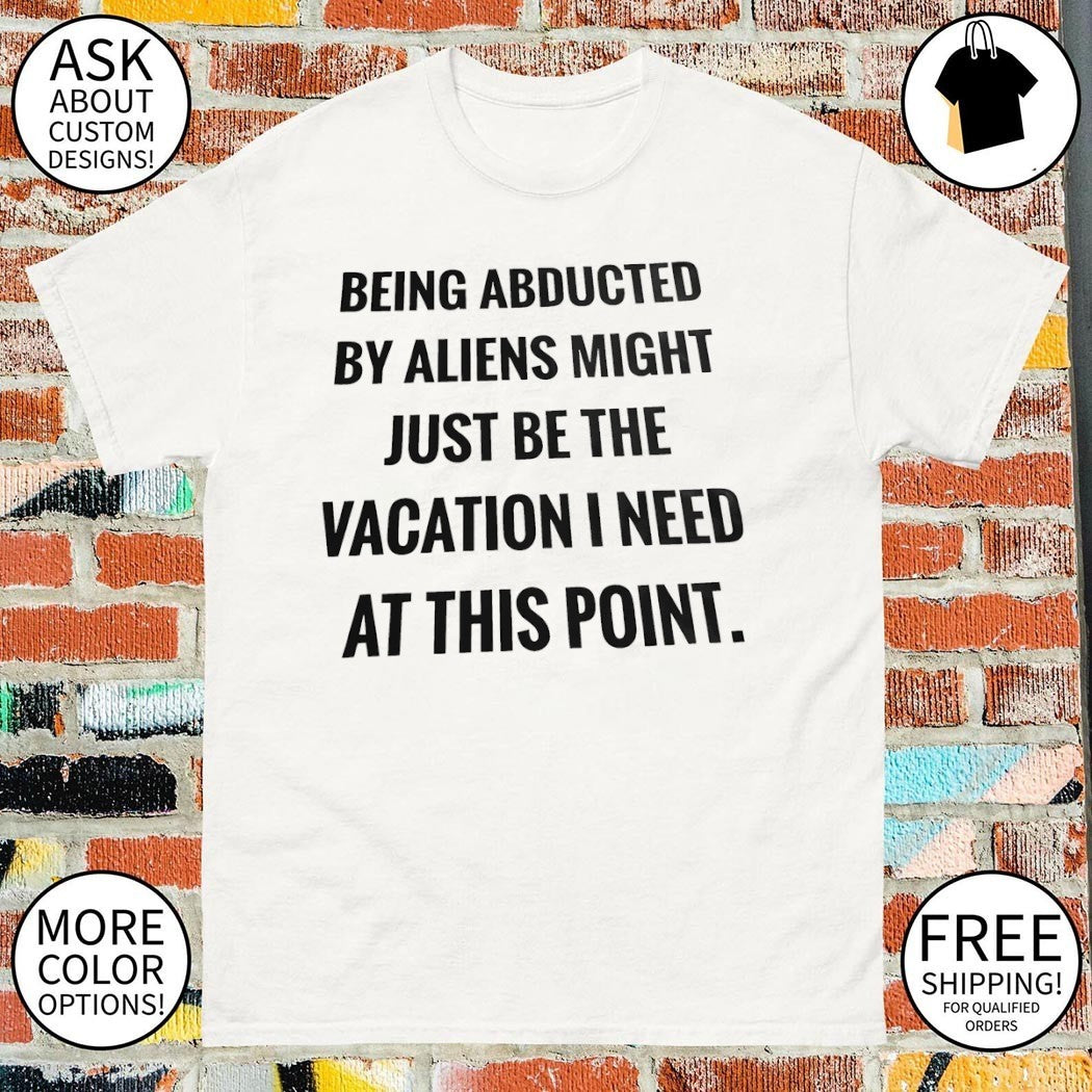 Being Abducted By Aliens Might Just Be The Shirt