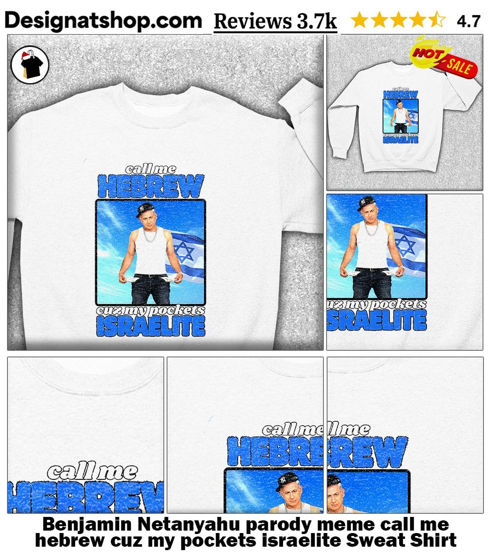 Benjamin Netanyahu parody meme call me hebrew cuz my pockets israelite shirt
