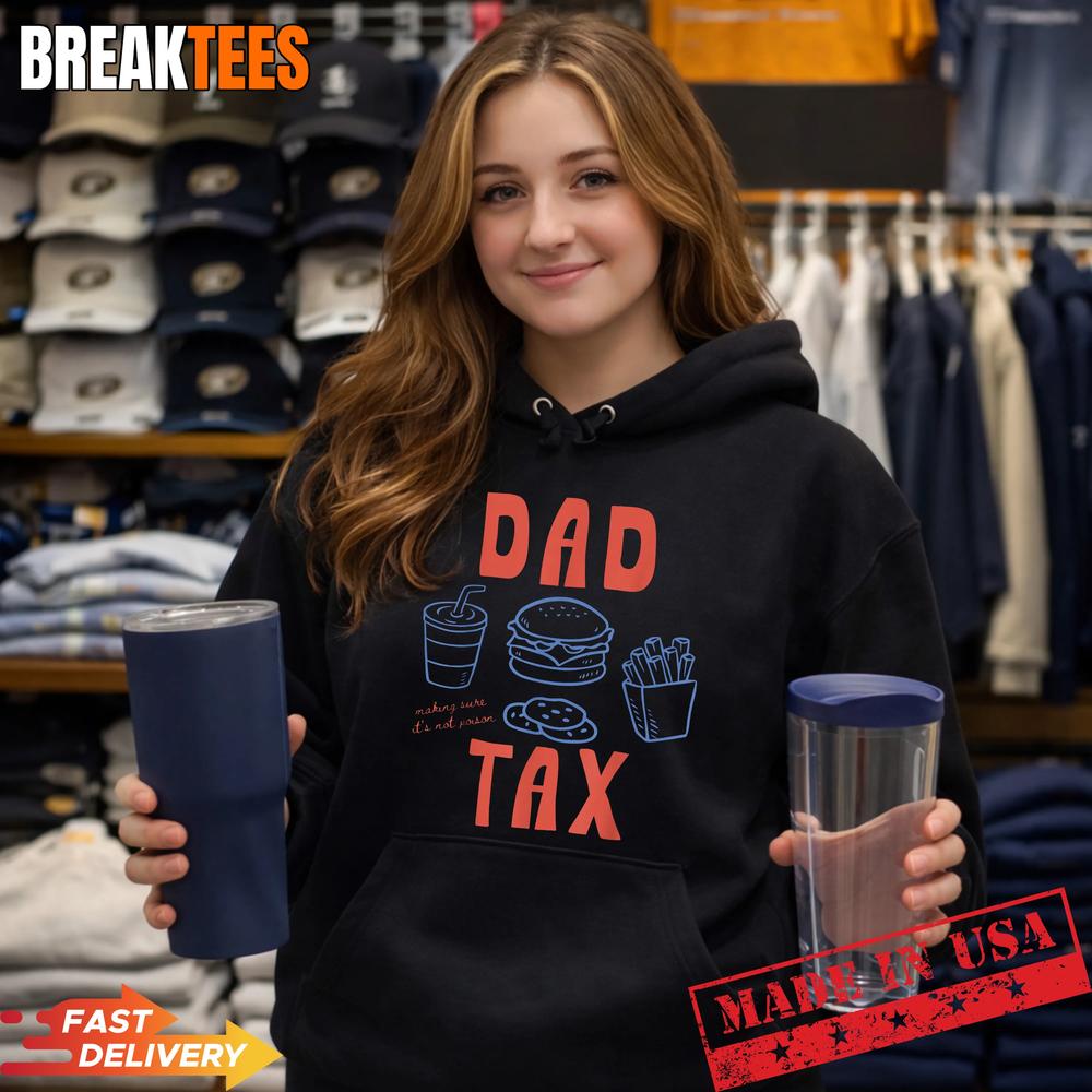 Dad Ever Dad Tax Fast Food Father’s Day Papa Daddy T-Shirt