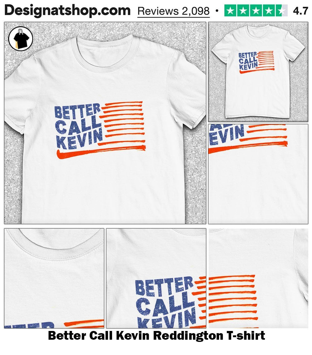 Better Call Kevin Reddington shirt