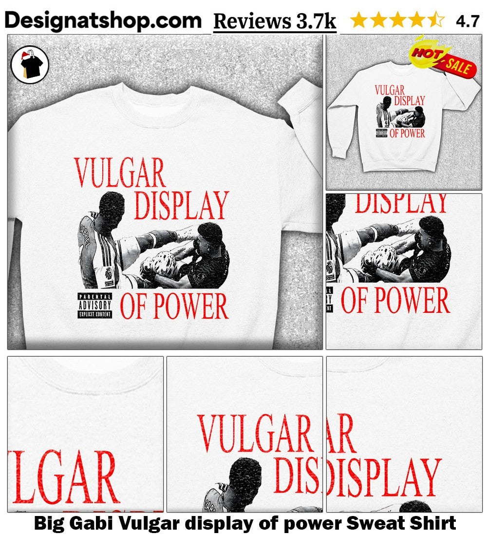 Big Gabi Vulgar display of power shirt