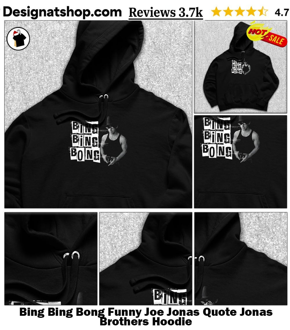 Bing Bing Bong Funny Joe Jonas Quote Jonas Brothers shirt