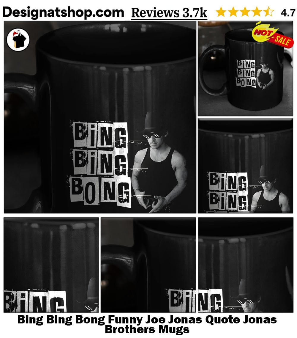 Bing Bing Bong Funny Joe Jonas Quote Jonas Brothers shirt