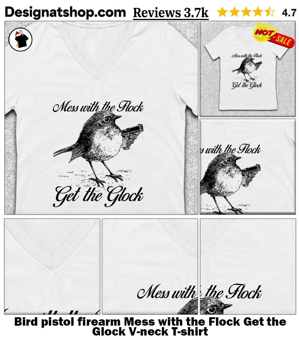 Bird pistol firearm Mess with the Flock Get the Glock shirt