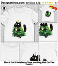 Black Cat Christmas Tree Holding Hot Coffee shirt