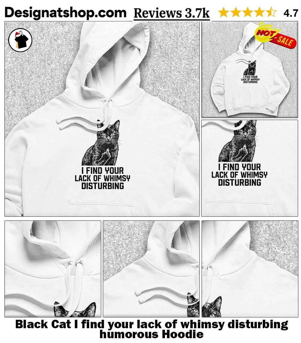 Black Cat I find your lack of whimsy disturbing humorous shirt