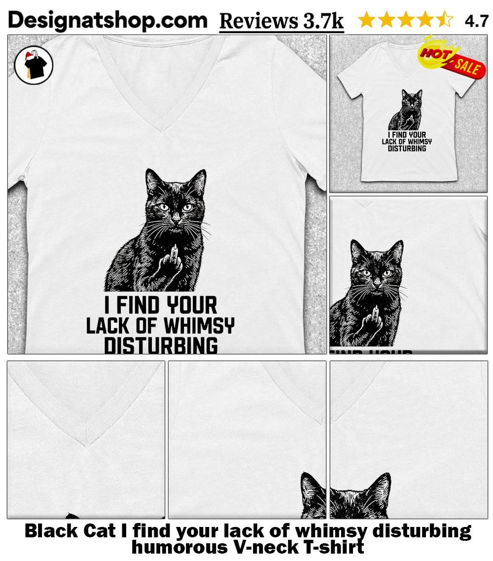 Black Cat I find your lack of whimsy disturbing humorous shirt