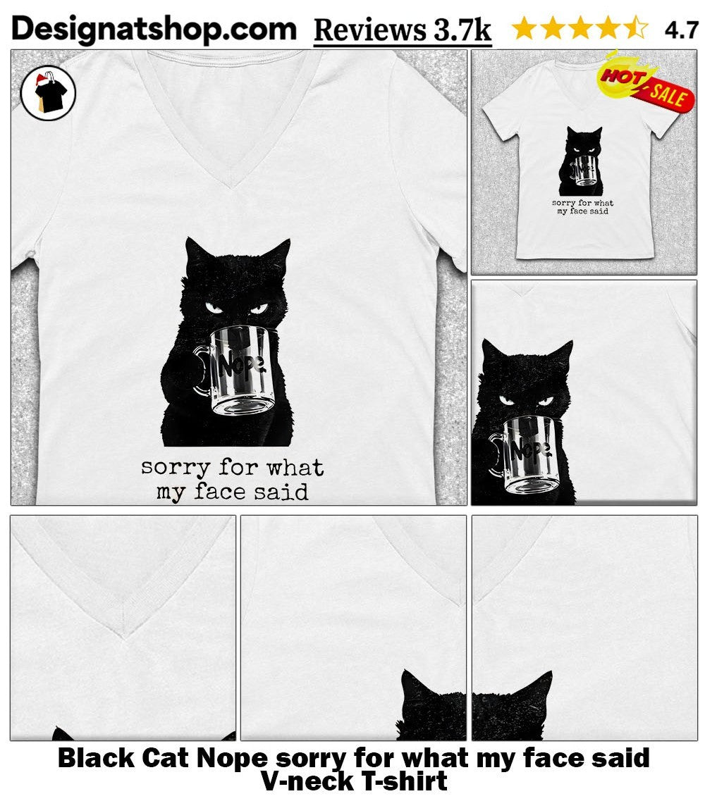 Black Cat Nope sorry for what my face said shirt