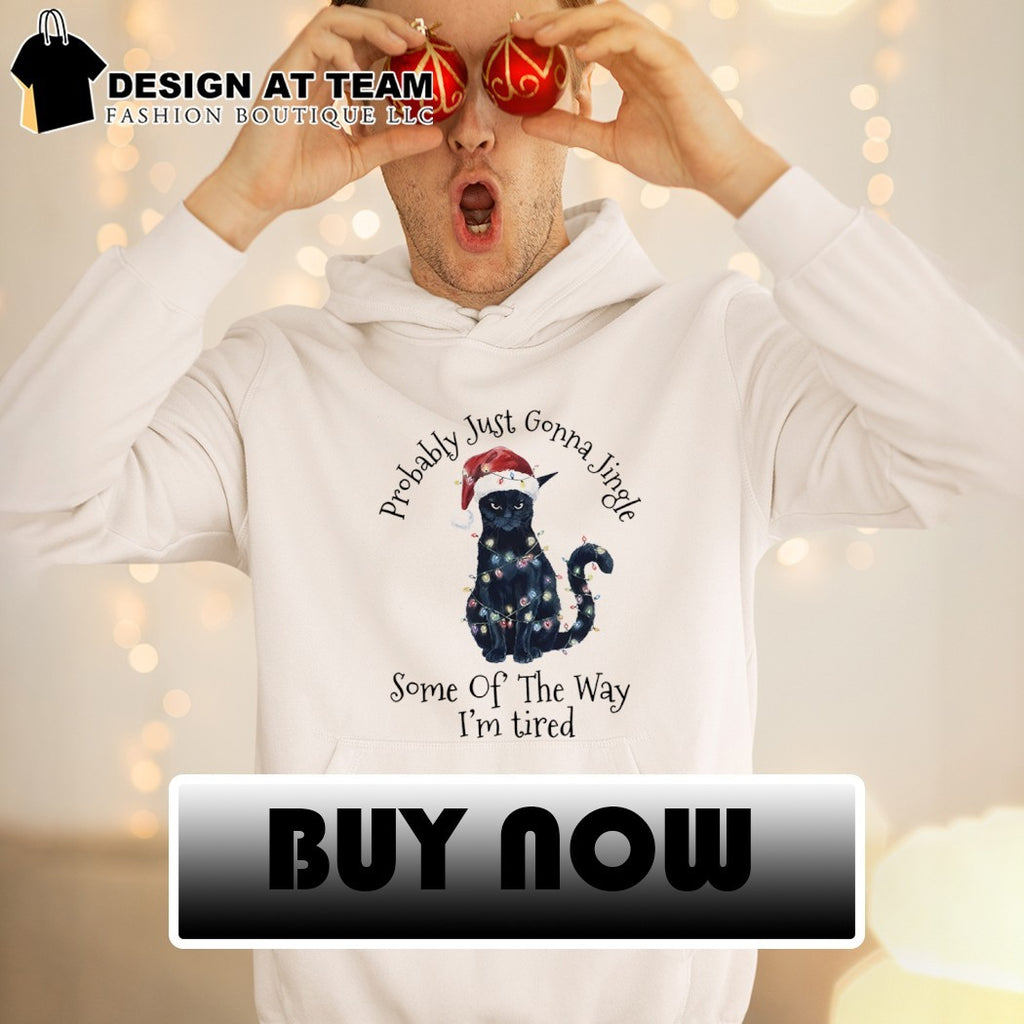 Black Cat Probably Just Gonna Jingle Some Of The Way Im Tired Shirt