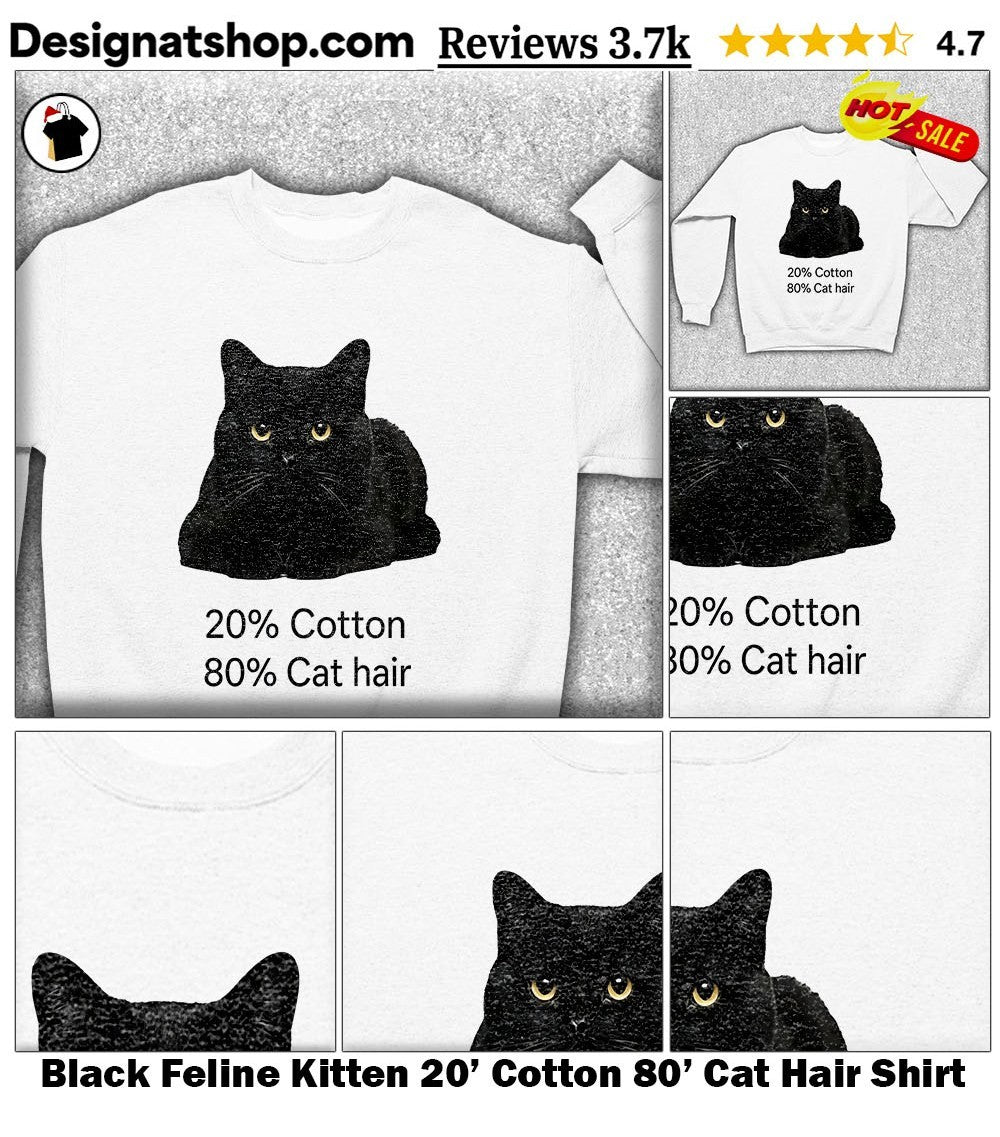Black Feline Kitten 20′ Cotton 80′ Cat Hair Shirt