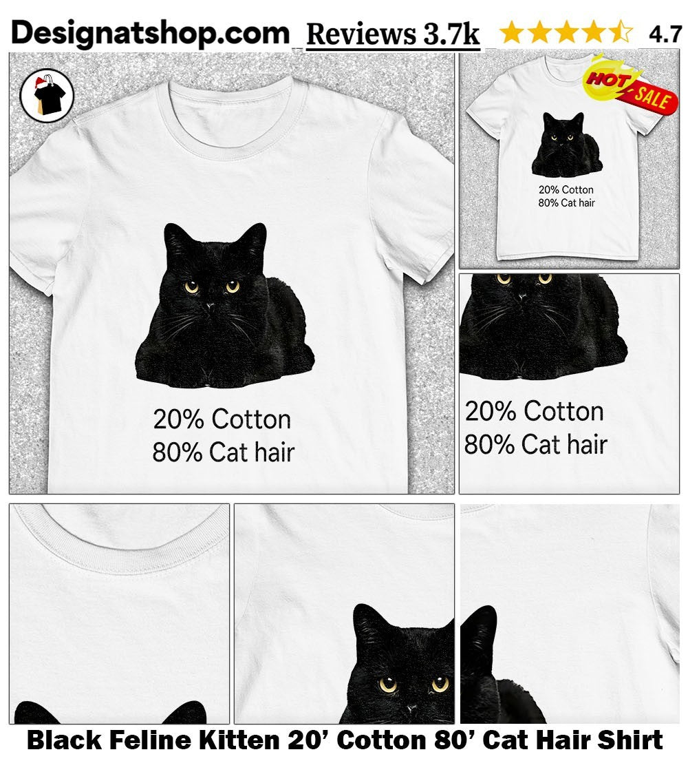 Black Feline Kitten 20′ Cotton 80′ Cat Hair Shirt