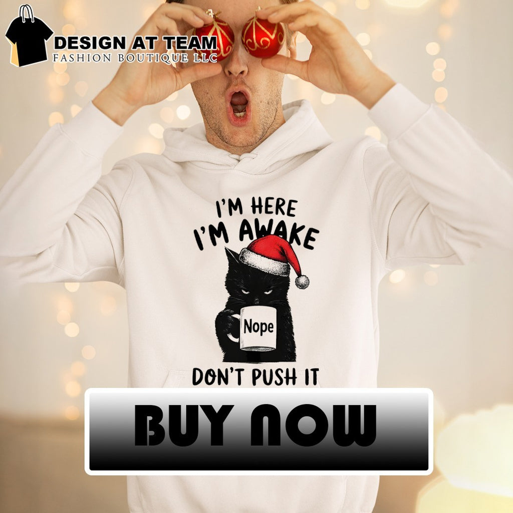 Black cat Santa mug I’m here I’m awake nope don’t push it holiday shirt