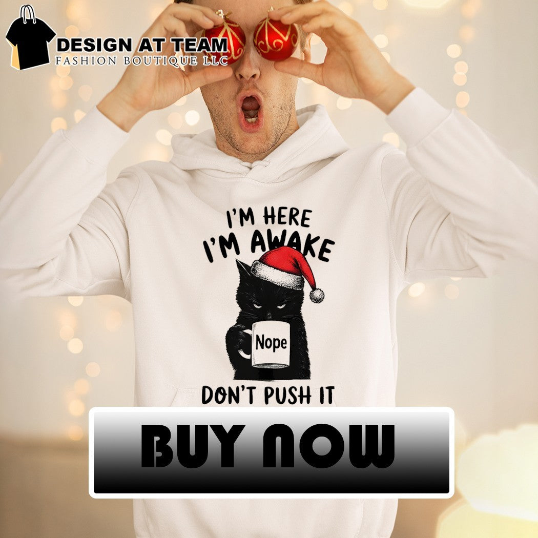 Black cat Santa mug I’m here I’m awake nope don’t push it holiday shirt
