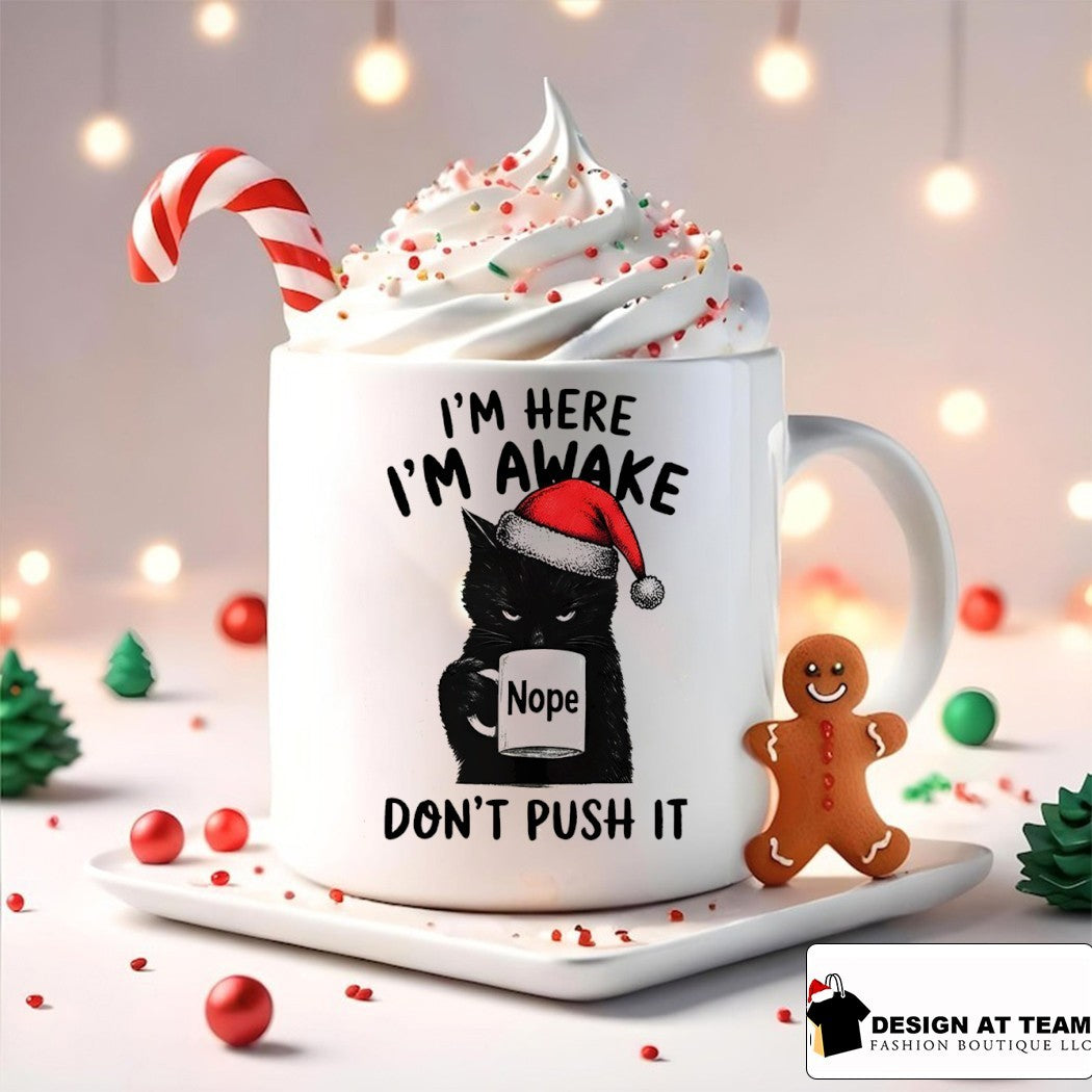 Black cat Santa mug I’m here I’m awake nope don’t push it holiday shirt