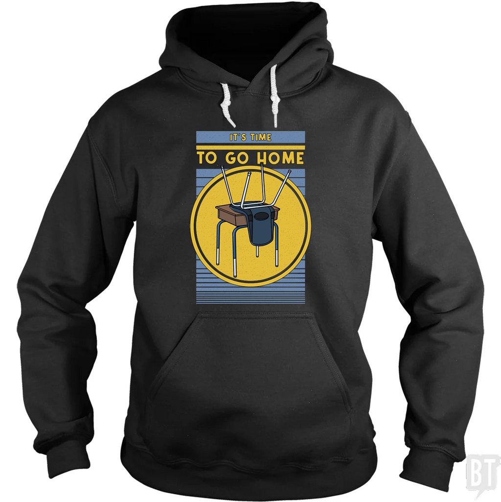 It's Time To Go Home Hoodie