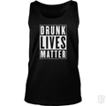 Drunk Lives Matter Tank Top