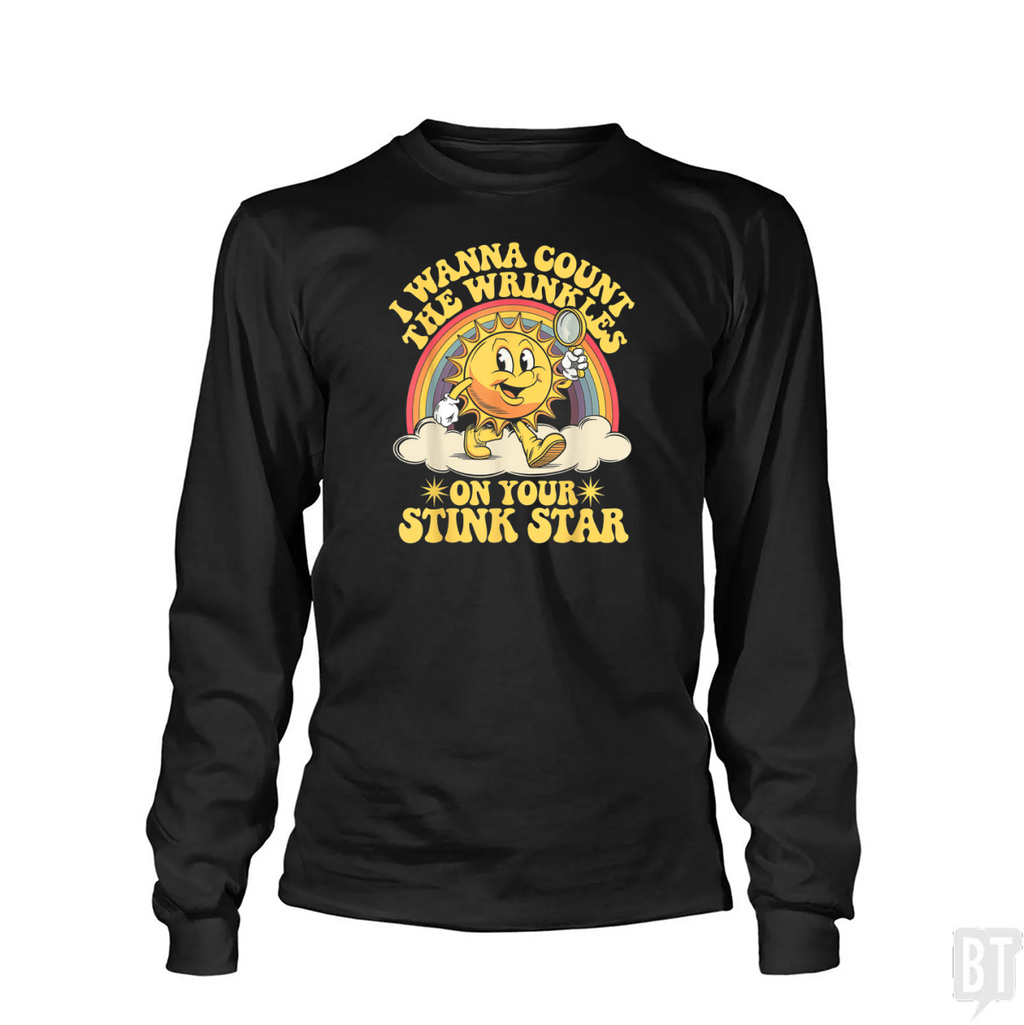 I Wanna Count the Wrinkles Long Sleeve